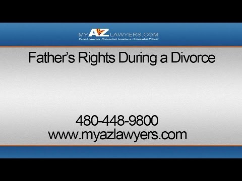 The Father&#039;s Rights During a Divorce in AZ
