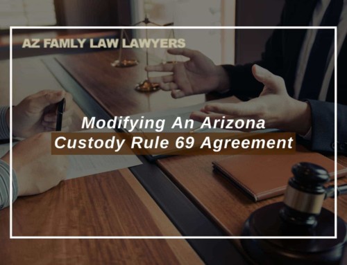 Modifying An Arizona Custody Rule 69 Agreement