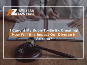 Divorcing because of cheating in Arizona