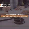 Manipulation Tactics That Narcissists Use In Divorce