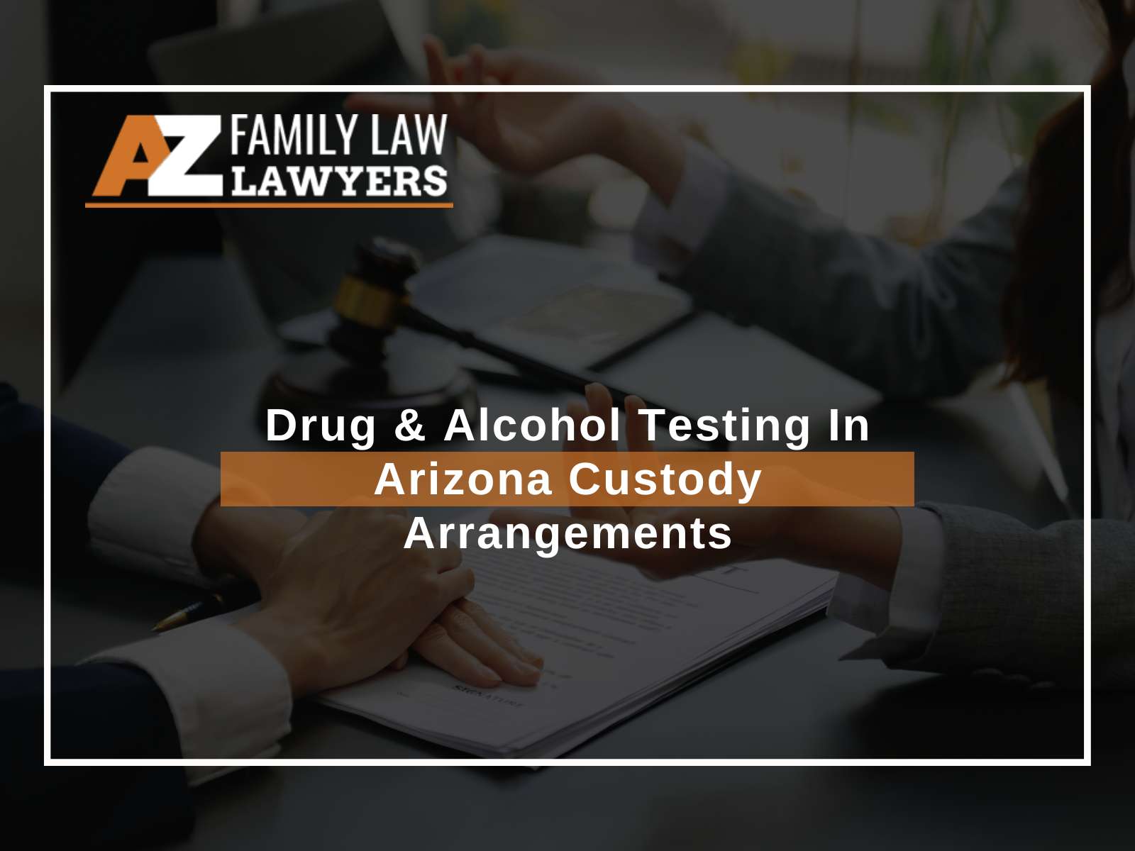 Drug & Alcohol Testing In Arizona Custody Arrangements