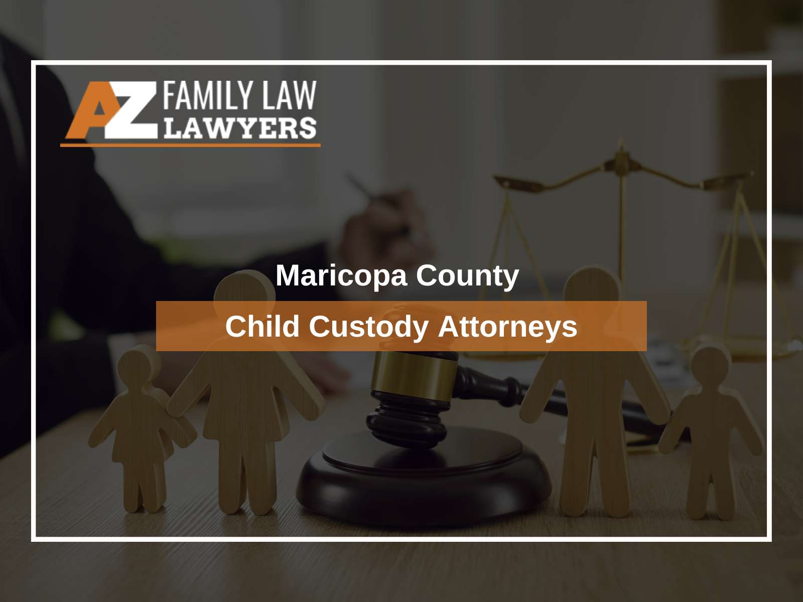 Maricopa County Child Custody Attorneys
