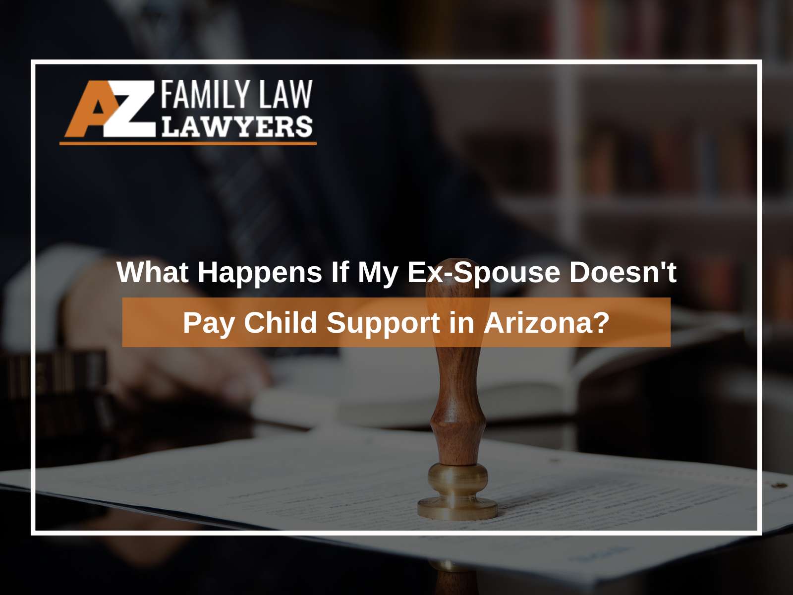 What Happens If My Ex-Spouse Doesn't Pay Child Support in Arizona?
