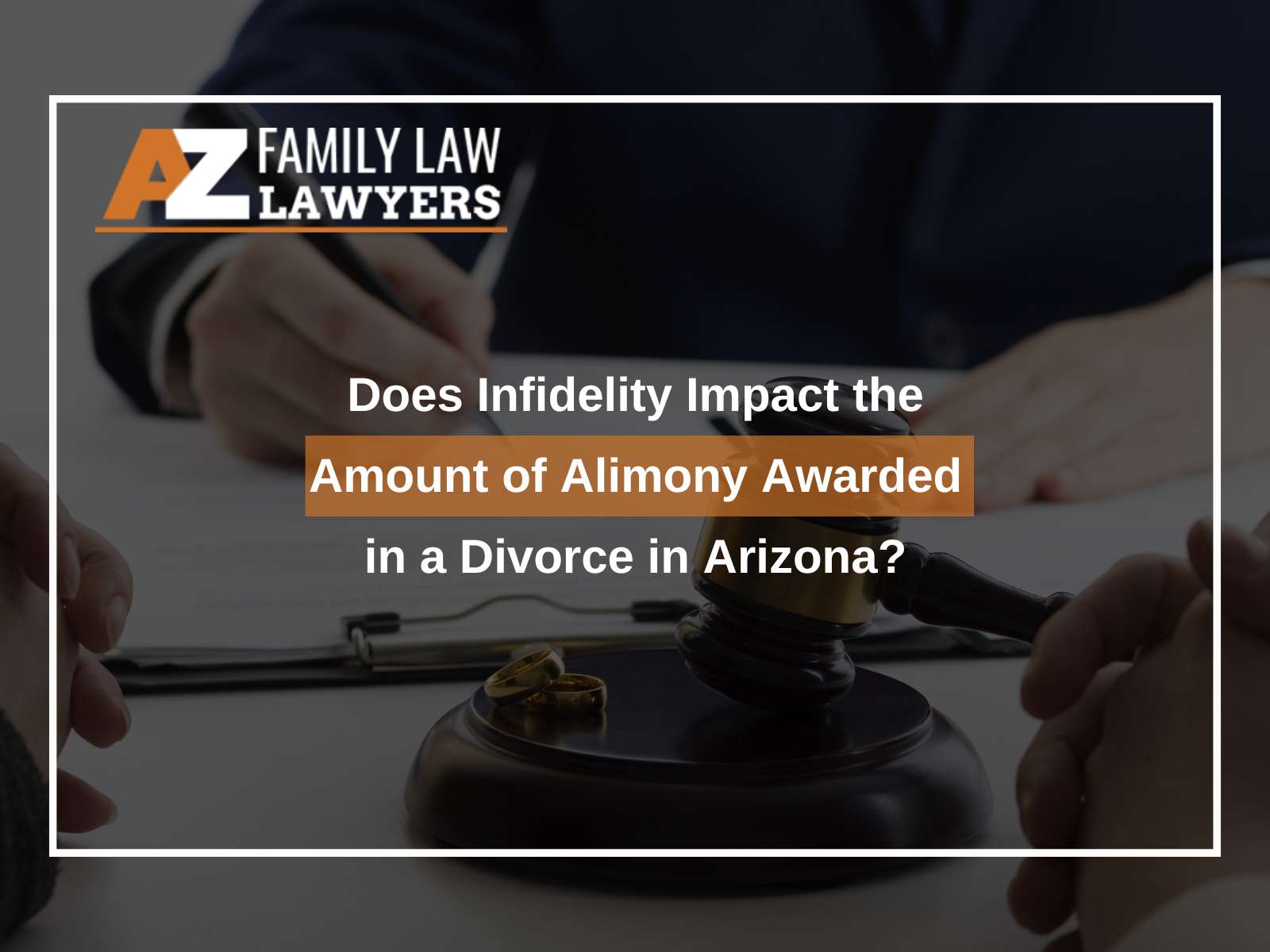 Does Infidelity Impact the Amount of Alimony Awarded in a Divorce in Arizona?