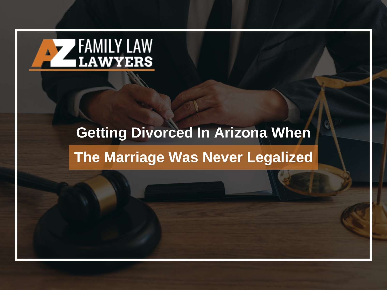 Getting Divorced In Arizona When The Marriage Was Never Legalized