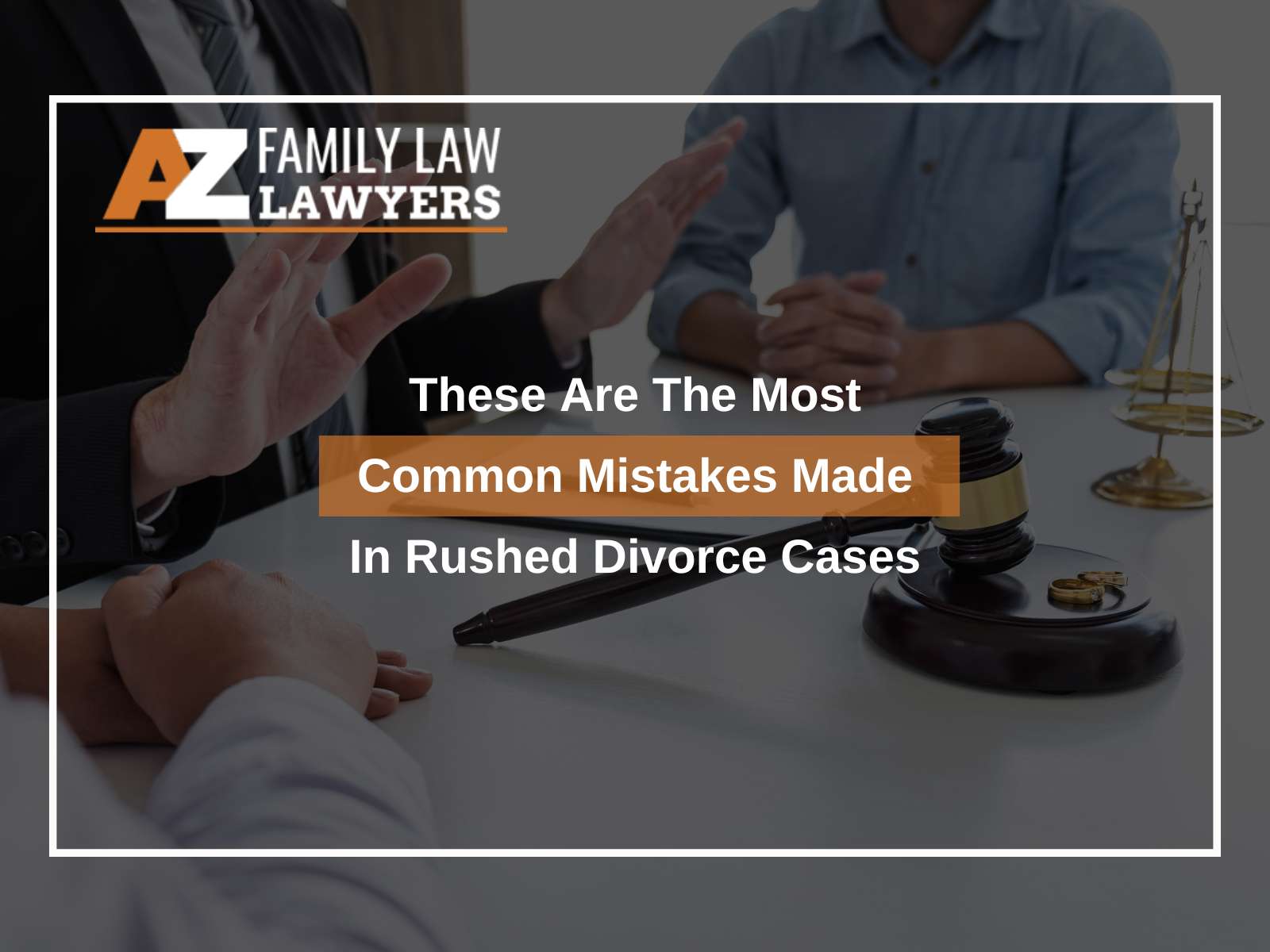 These Are The Most Common Mistakes Made In Rushed Divorce Cases