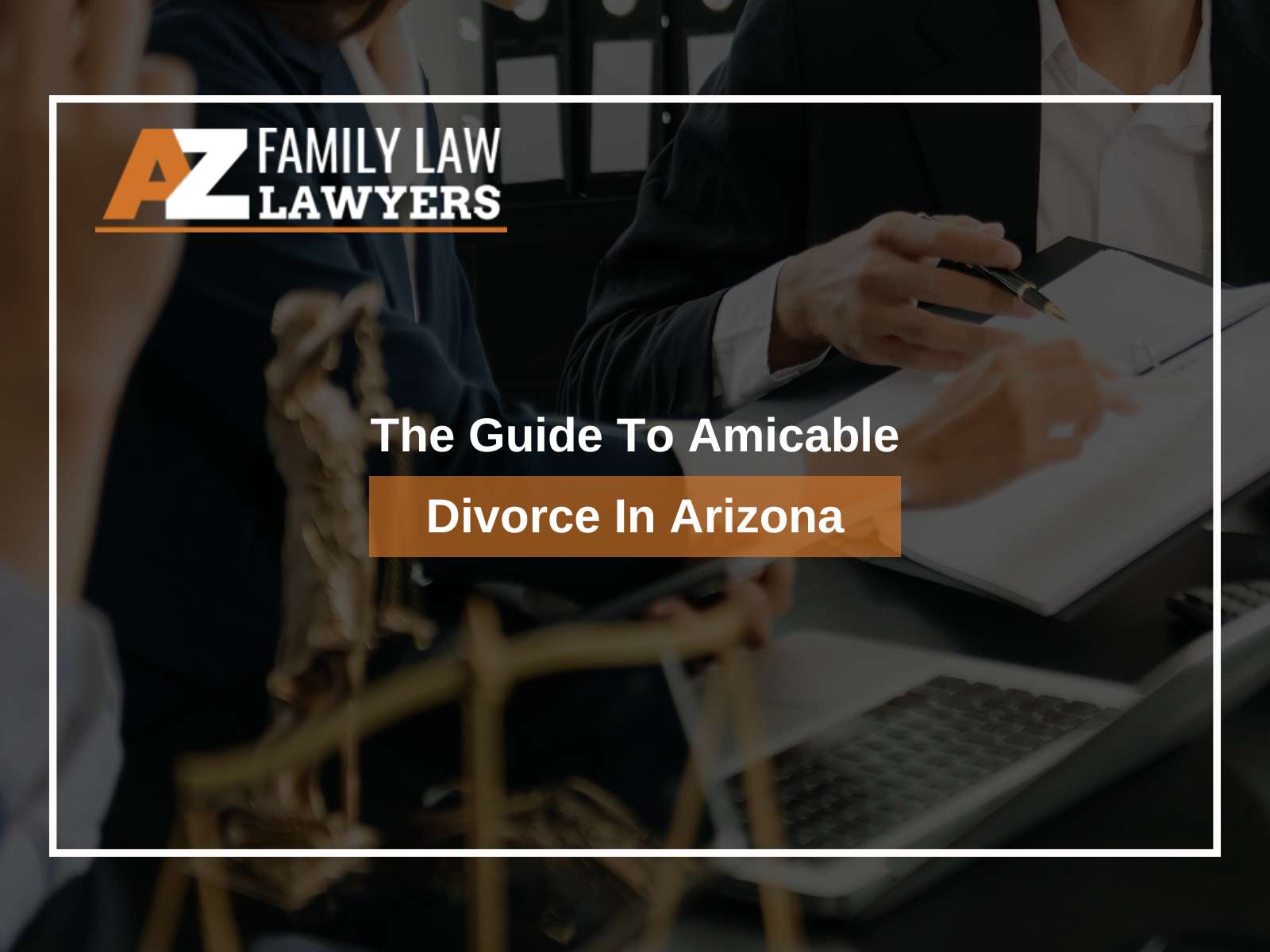 The Guide To Amicable Divorce In Arizona